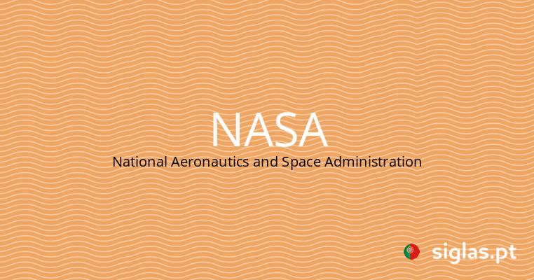 NASA - National Aeronautics and Space Administration - Siglas